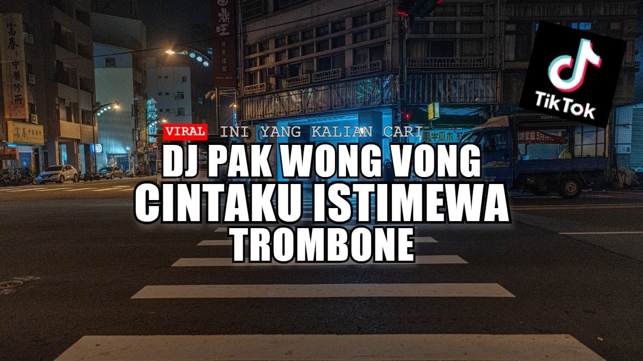 DJ PAK WONG VONG X CINTAKU ISTIMEWA X TROMBONE VIRAL!!!