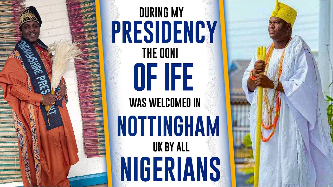 DURING MY PRESIDENCY, THE OONI OF IFE WAS WELCOMED IN THE UK BY ALL NIGERIANS.