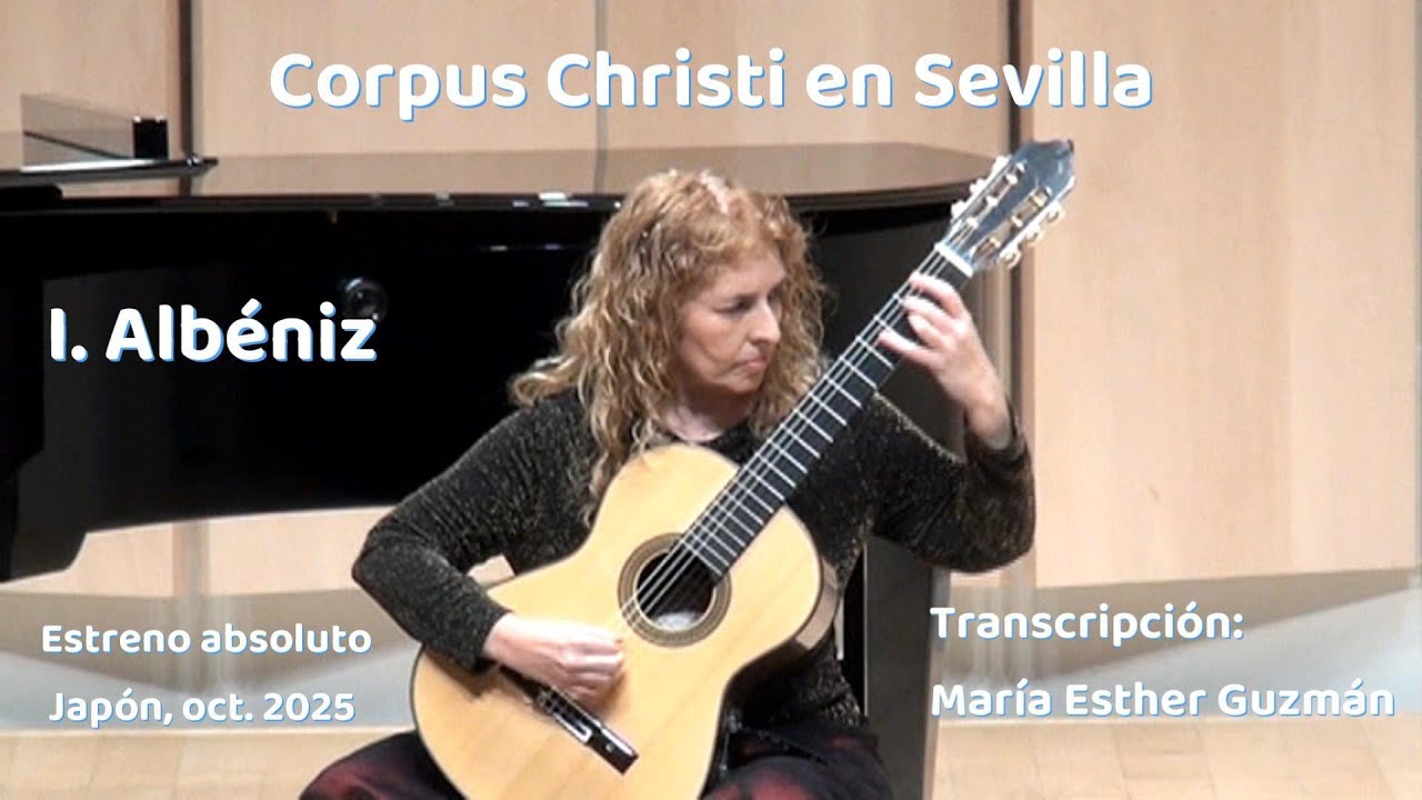 Corpus Christi en Sevilla - I. Albéniz - Transcripción para guitarra: María Esther Guzmán.