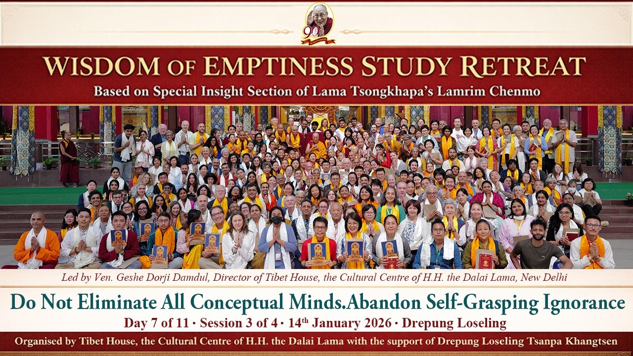 Do Not Eliminate All Conceptual Minds.Abandon Self-Grasping Ignorance -Day 7/11- Sess 3/4