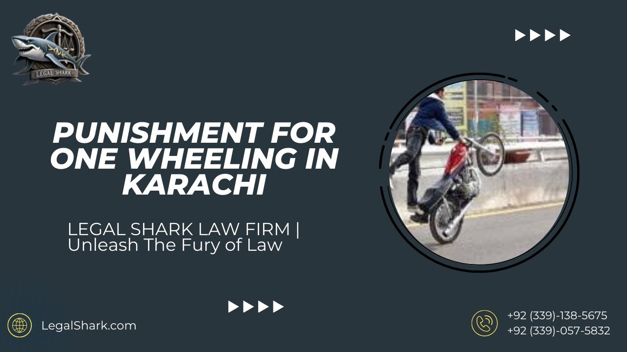 Punishment for One Wheeling in Pakistan | Traffic Laws and Penalties | Legal Shark Law Firm