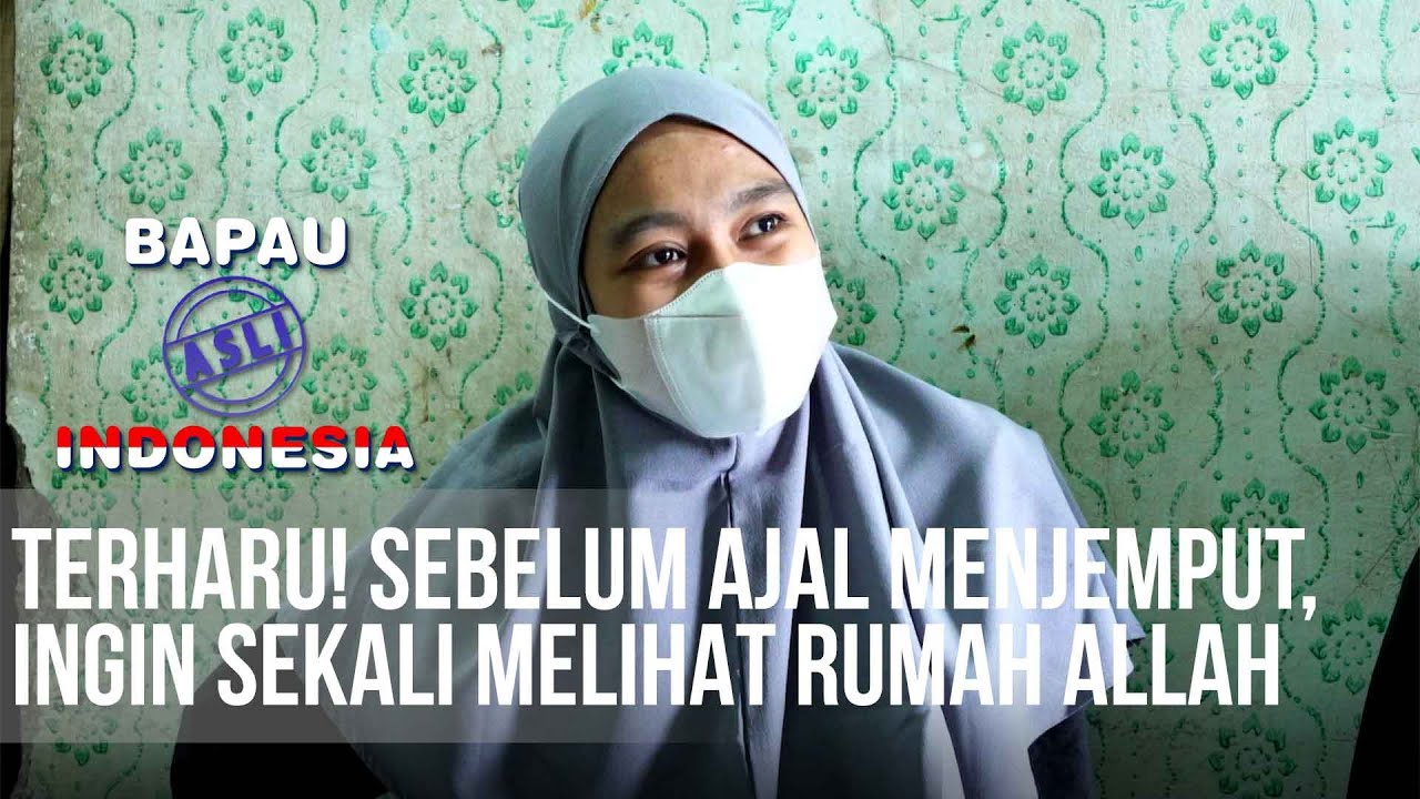 BAPAU ASLI INDONESIA - Sebelum Ajal Menjemput, Ingin Sekali Melihat Rumah Allah