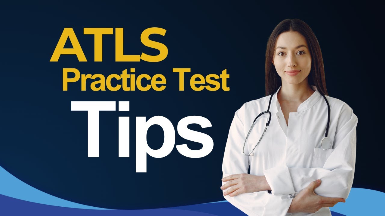 ATLS Test Training Tips 2026 Advanced Trauma Life Support Certification - ALL You Need to Know