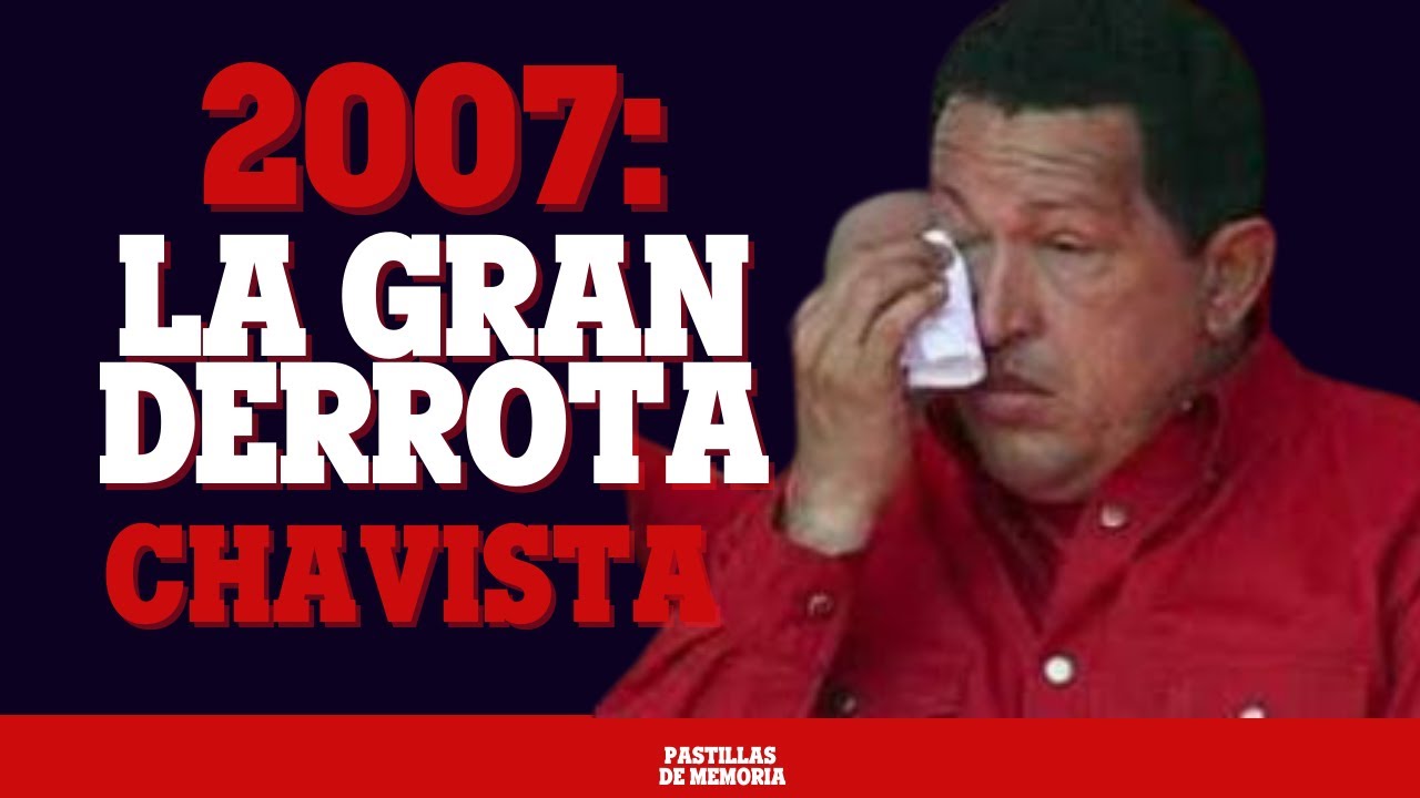 2007: LA GRAN DERROTA DE CHÁVEZ | PASTILLAS DE MEMORIA 80 #OlvidarNosSalióCaro