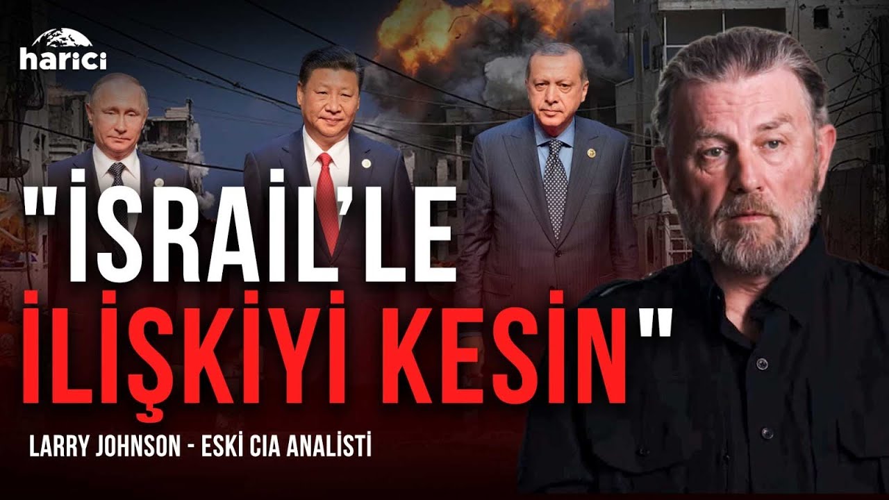 Eski CIA Analisti Larry Johnson: Rusya, Çin, Türkiye İsrail'le İlişkiyi Kesmeli! | Harici