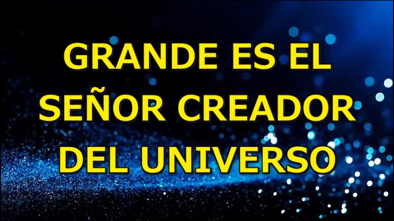 Grande Es El Señor Creador Del Universo - PISTA - SI MENOR