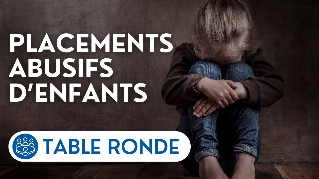 🔴 Table ronde réunisant des journalistes et associations sur les placements abusifs d’enfants