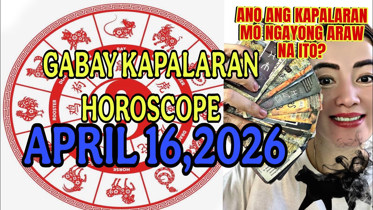 GABAY KAPALARAN HOROSCOPE APRIL 16,2026 KALUSUGAN,PAG-IBIG,DATUNG,LUCKY COLORS AT LUCKY NUMBERS 