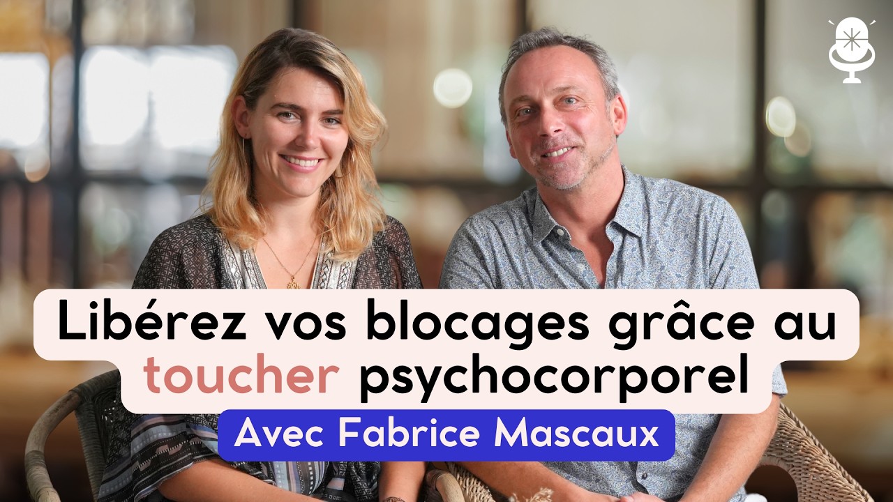 La Relation d'Aide par le Toucher® : une thérapie qui libère corps et esprit avec Fabrice Mascaux.