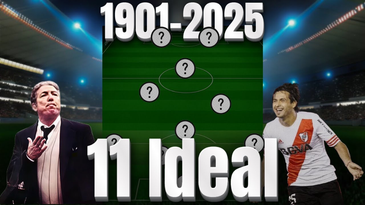 ARMÉ el MEJOR 11 IDEAL de la historia de River Plate (1901–2025)