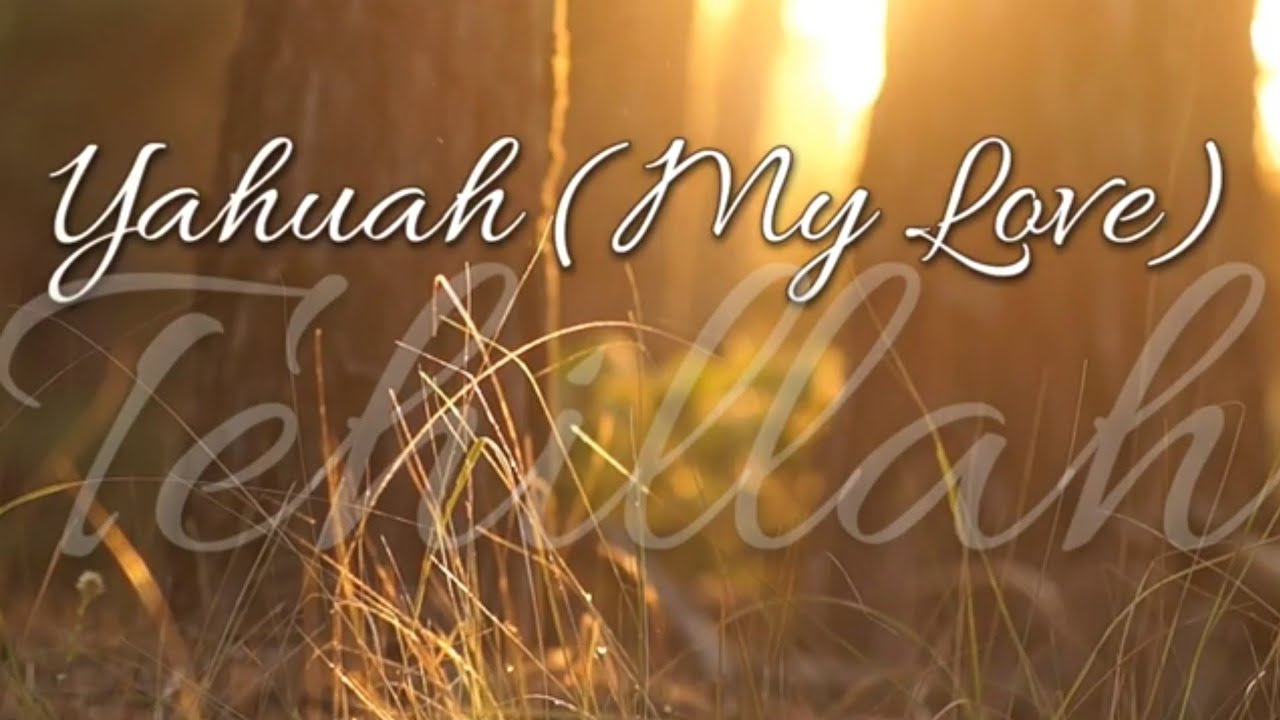 Yahuah (My Love) - Tehillah