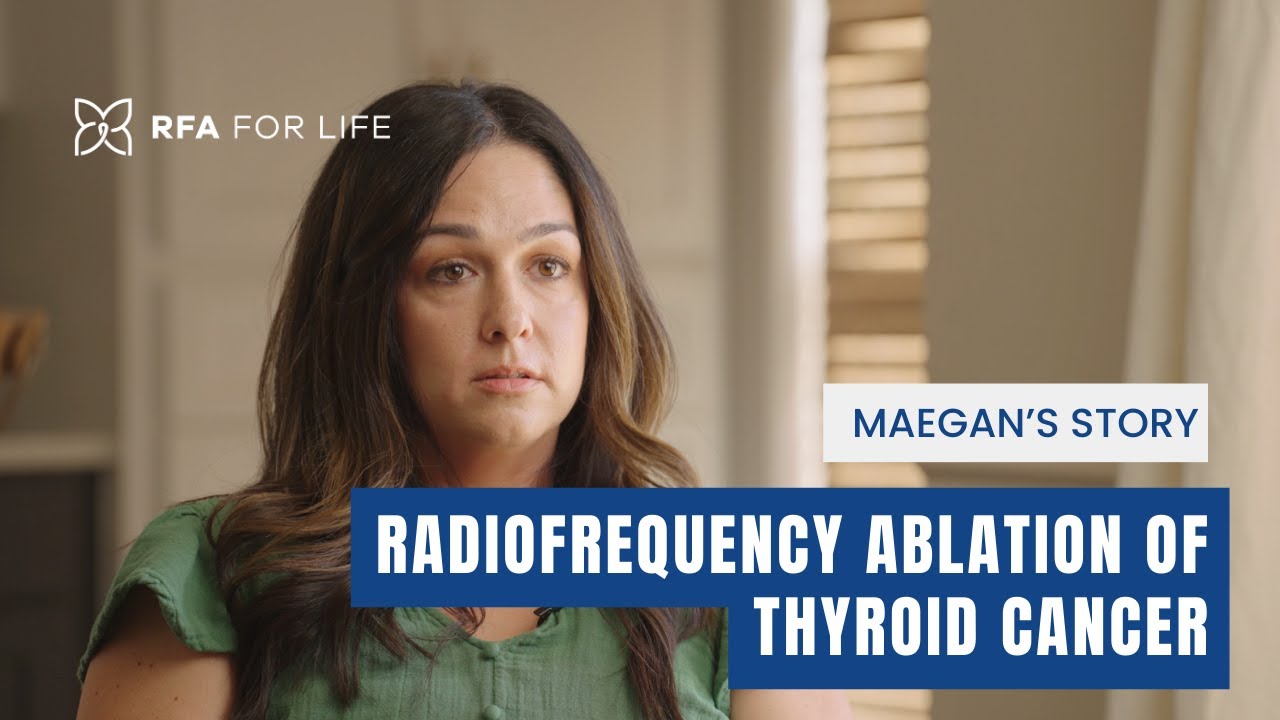 Maegan's Story - Thyroid Radiofrequency Ablation (RFA) for Thyroid Cancer