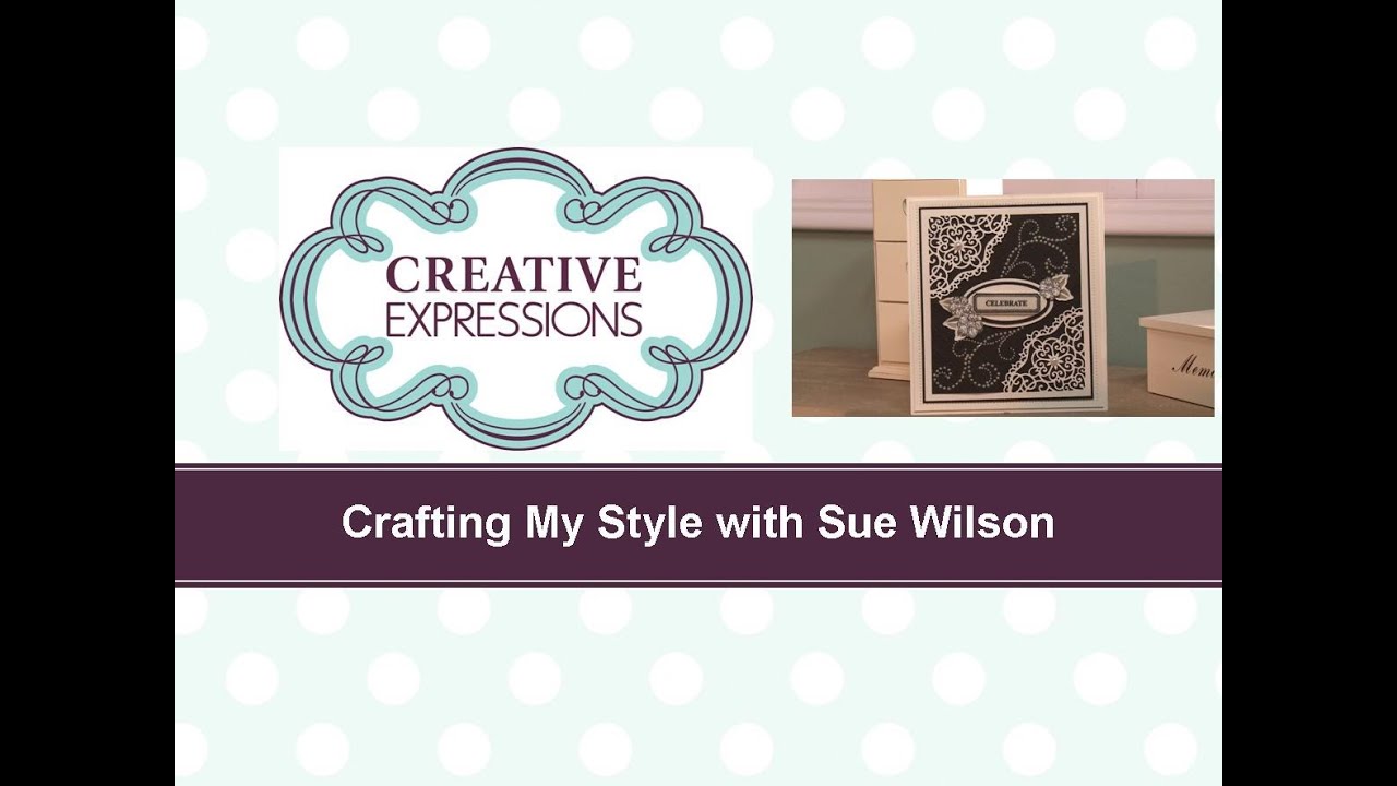 Craft Dies by Sue Wilson -- Tutorial Video - B&W Celebration Card for Creative Expressions
