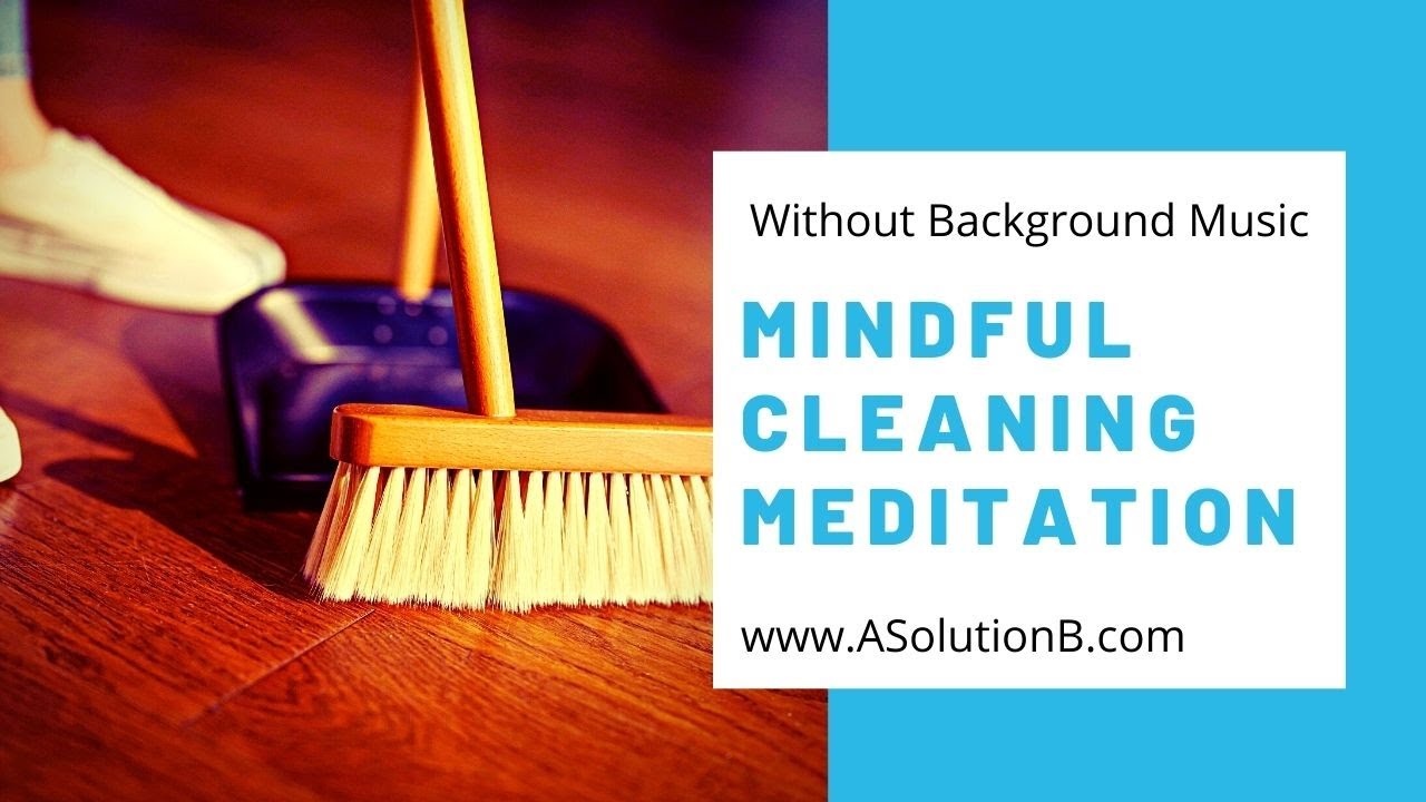 Mindful Cleaning Meditation without background music