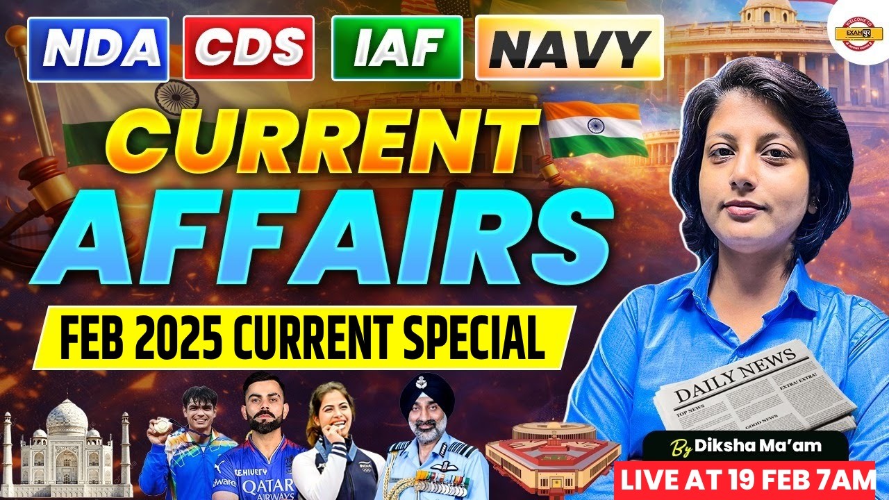 NDA/Airforce/Navy || FEB 2025 CURRENT SPECIAL (पेपर वाली क्लास) || CURRENT AFFAIRS - BY DIKSHA MAM