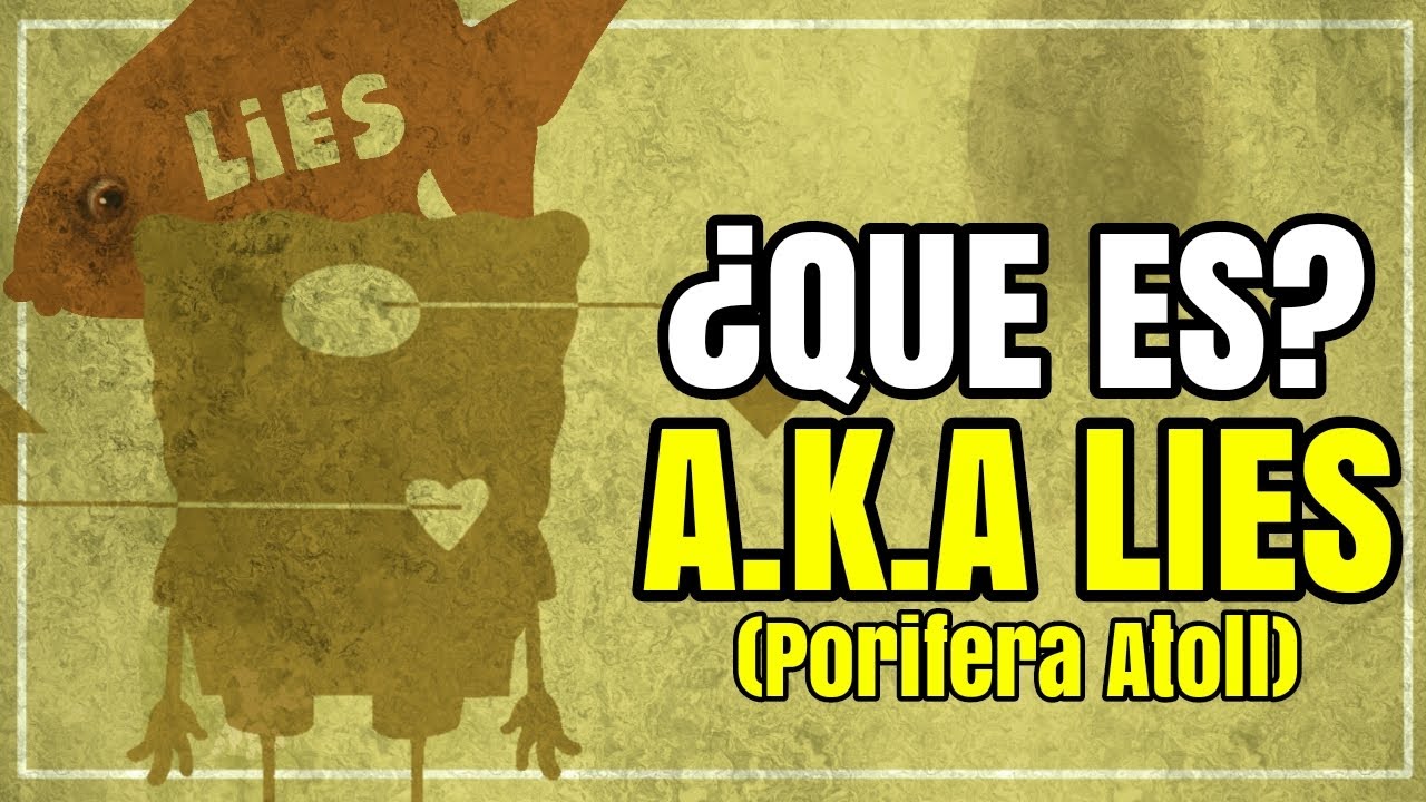 ¿Que es Porifera Atoll? La verdad siempre espera, incluso en el infierno... | A.K.A Lies