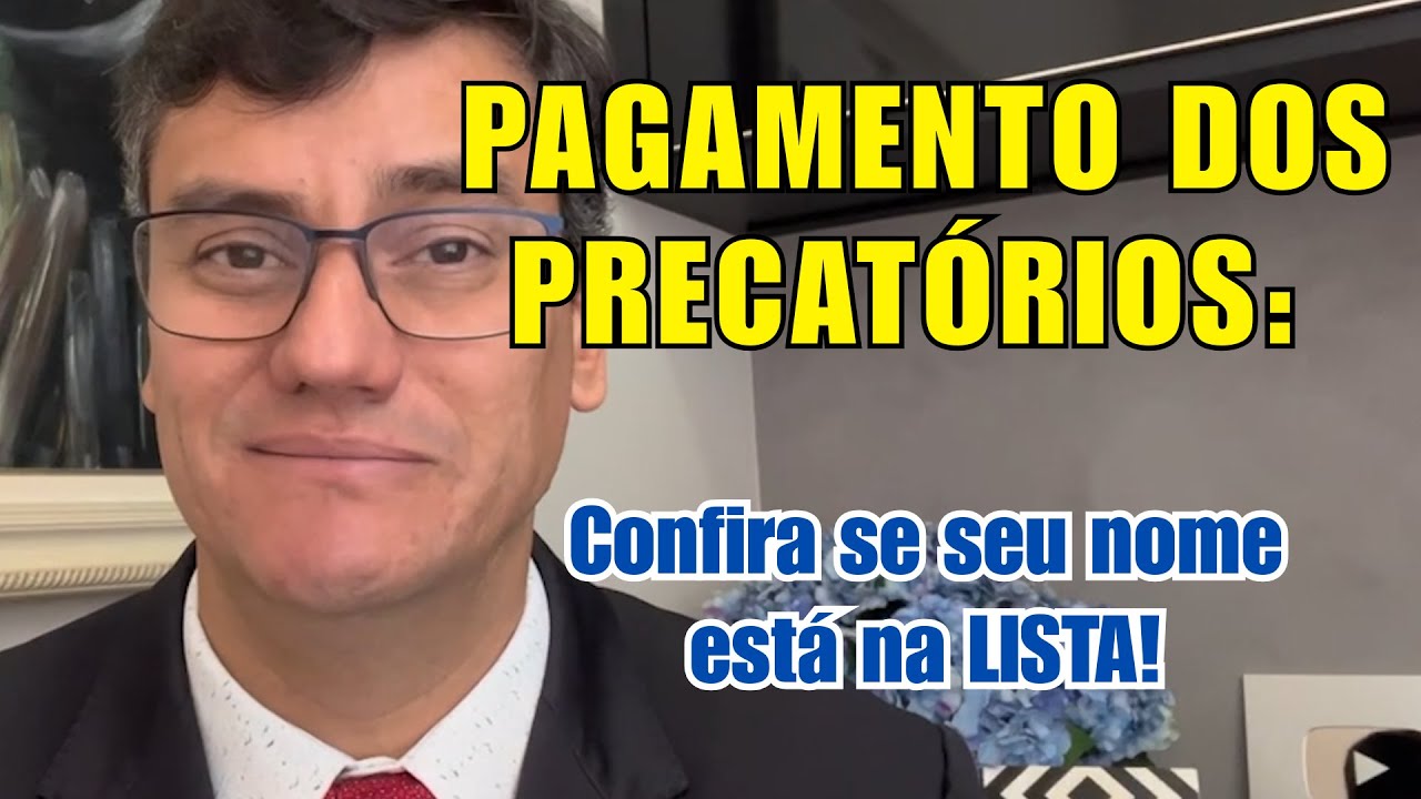 PAGAMENTO DOS PRECATÓRIOS, CONFIRA SE SEU NOME ESTÁ NA LISTA