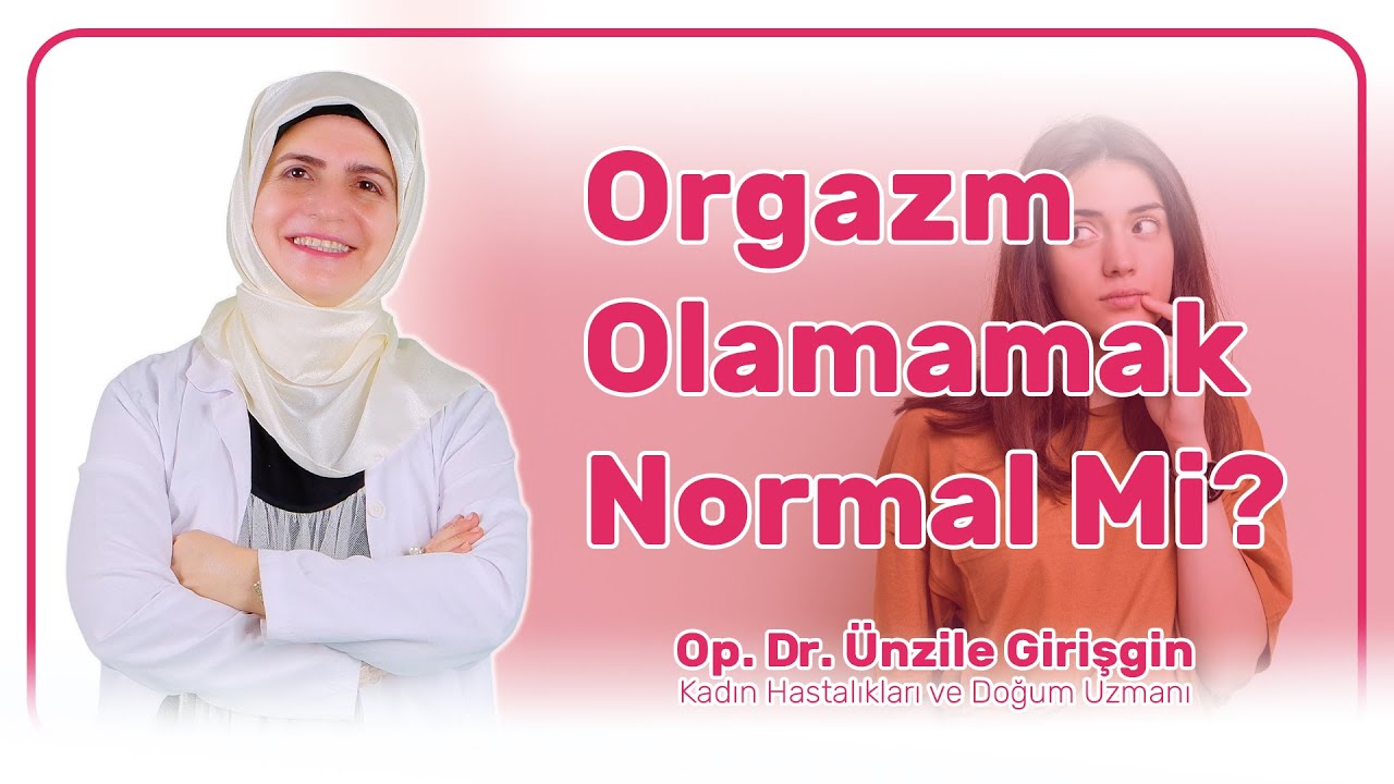Orgazm olmak mı, olamamak mı? Normal!