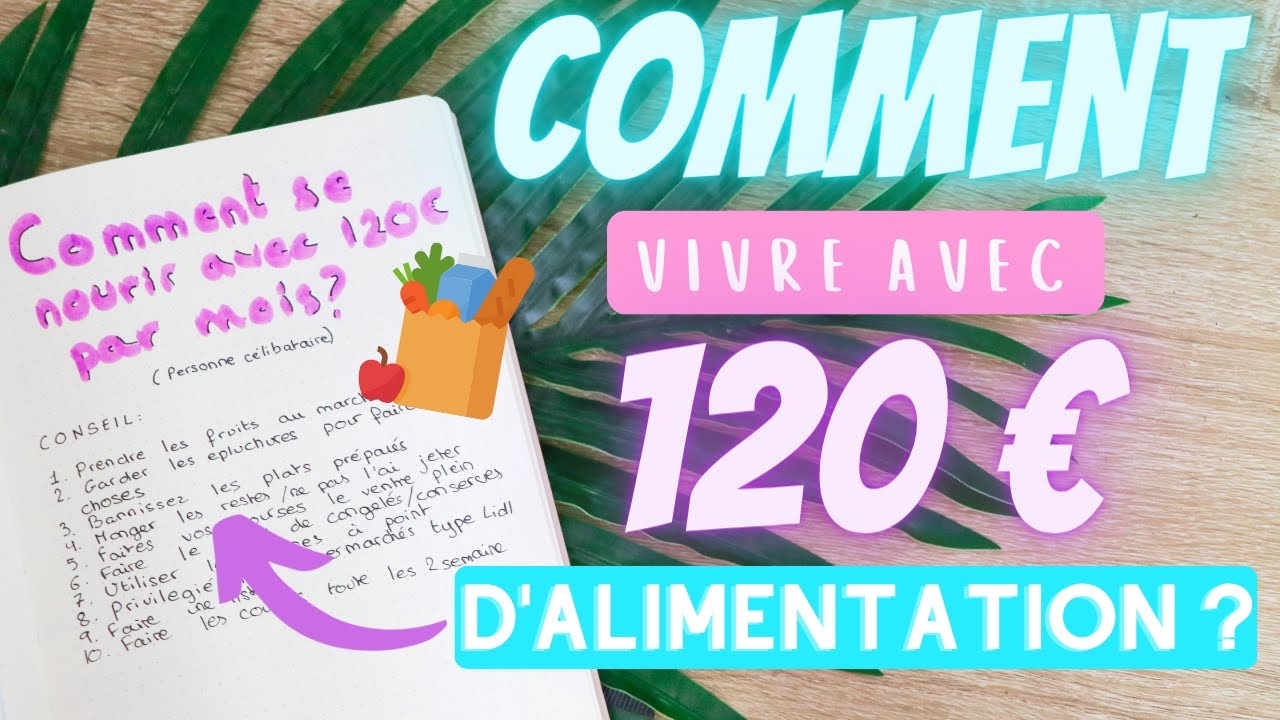 COMMENT VIVRE AVEC 120 EUROS D'ALIMENTATION PAR MOIS ? (femme seul, peu d'argent)