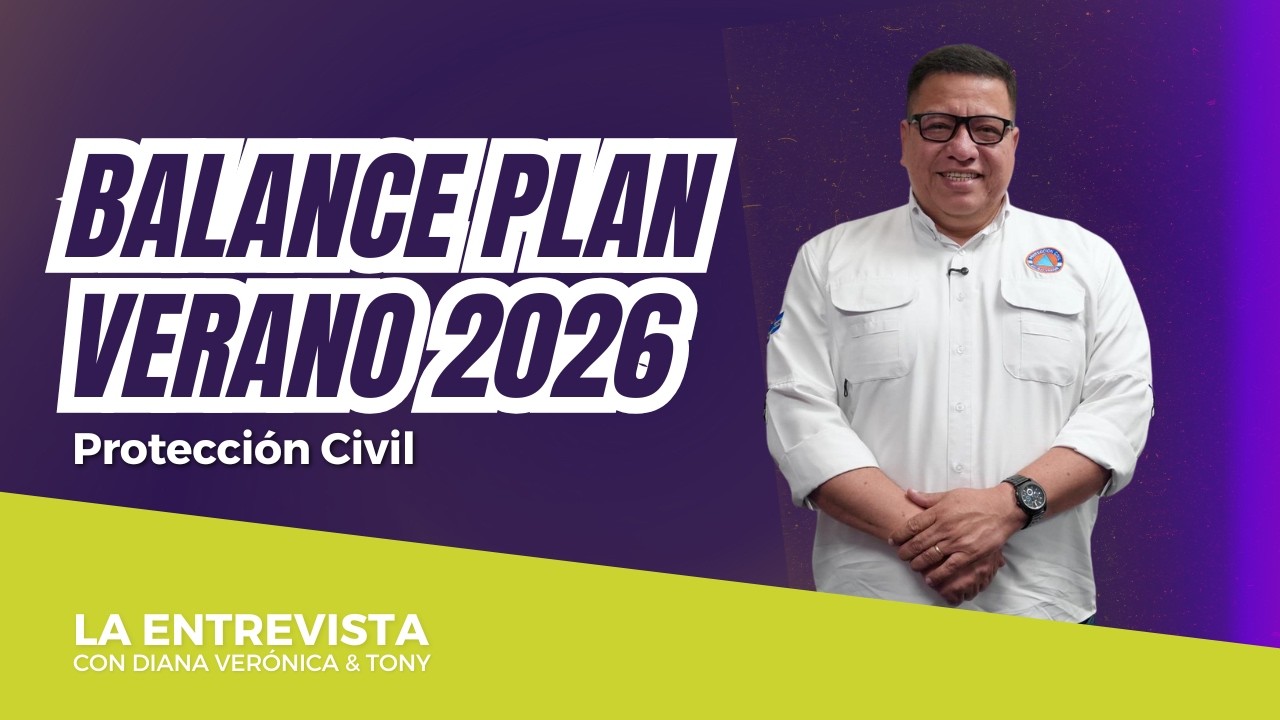 Luis Alonso Amaya | Balance Plan Verano 2026 | Protecci&oacute;n Civil | #LaEntrevista