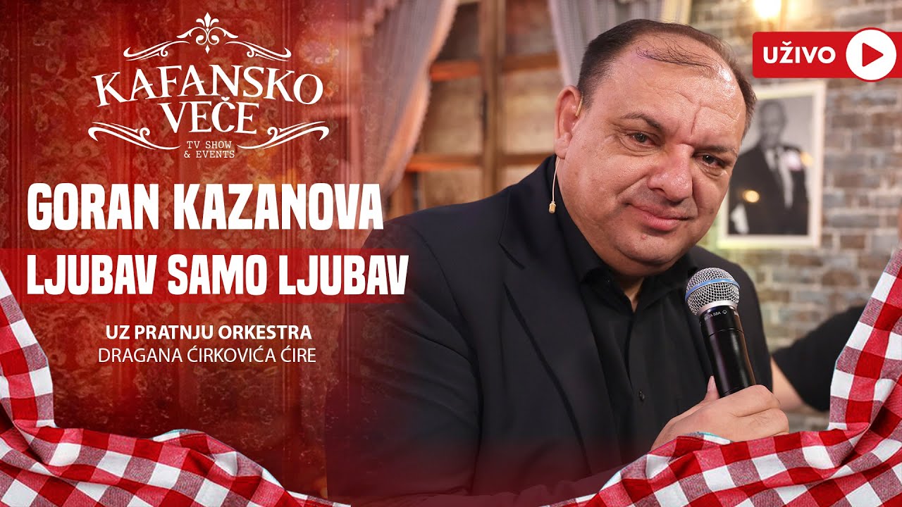GORAN KAZANOVA - LJUBAV SAMO LJUBAV | UZIVO | (ORK.DRAGAN CIRKOVIC CIRA) | 2024 | KAFANSKO VECE