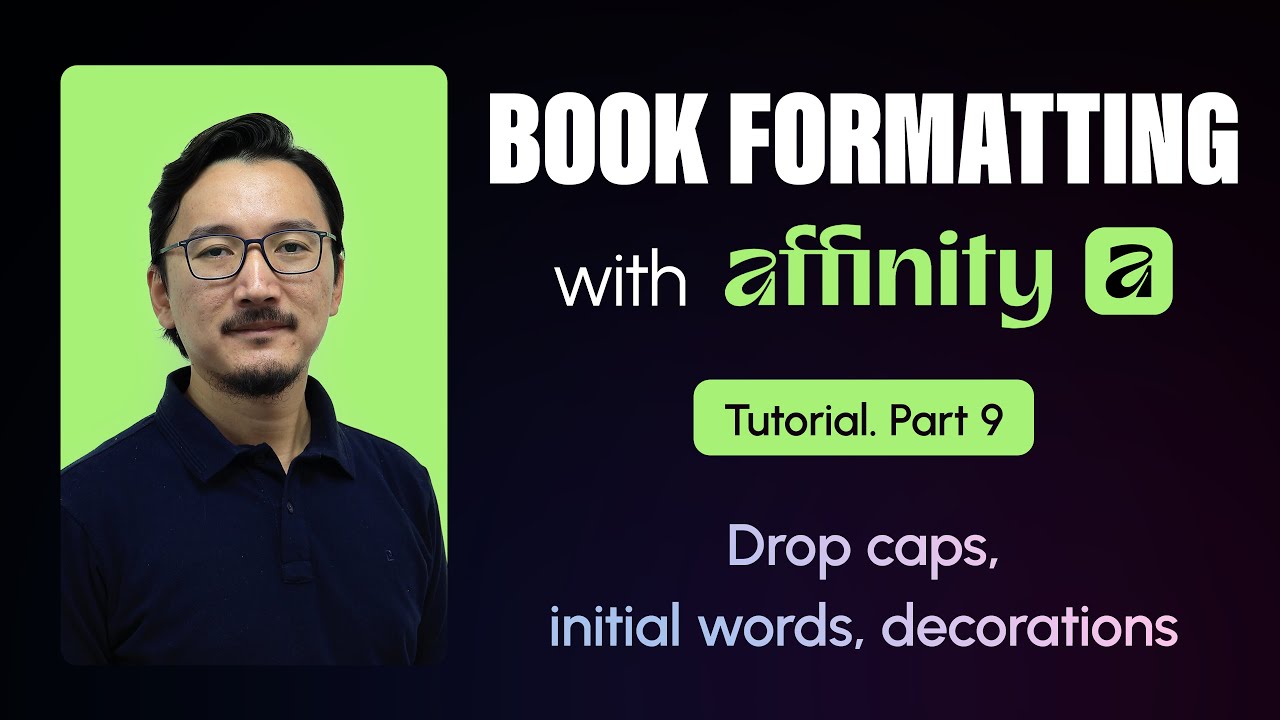 Book Formatting with Affinity Tutorial | Part 9. Drop caps, initial words, decorations