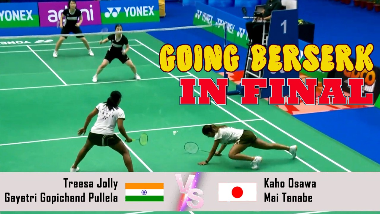 GOING BERSERK IN FINAL| Treesa Jolly/Gayatri Gopichand Pullela VS Kaho Osawa/Mai Tanabe