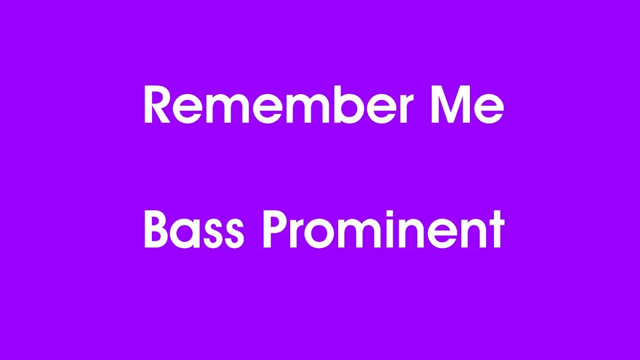 Remember Me - Bass Prominent