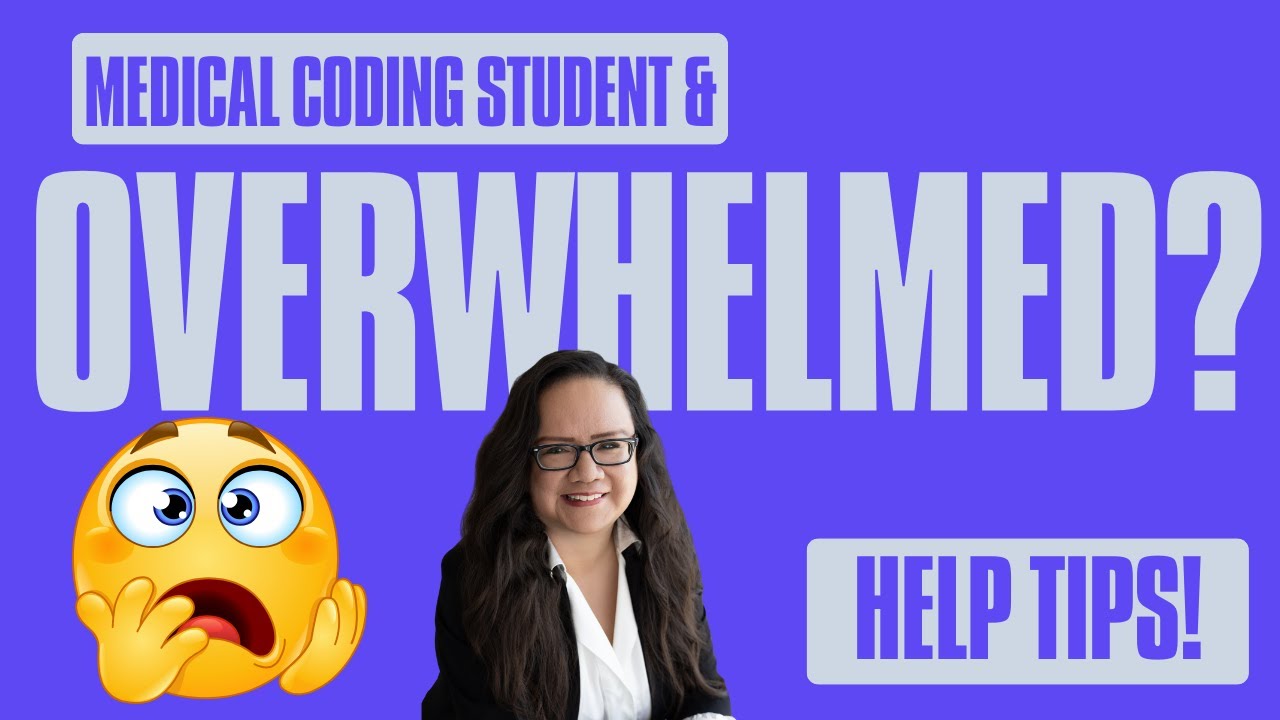 MEDICAL CODING STUDENT AND OVERWHELMED? TIPS TO HELP!