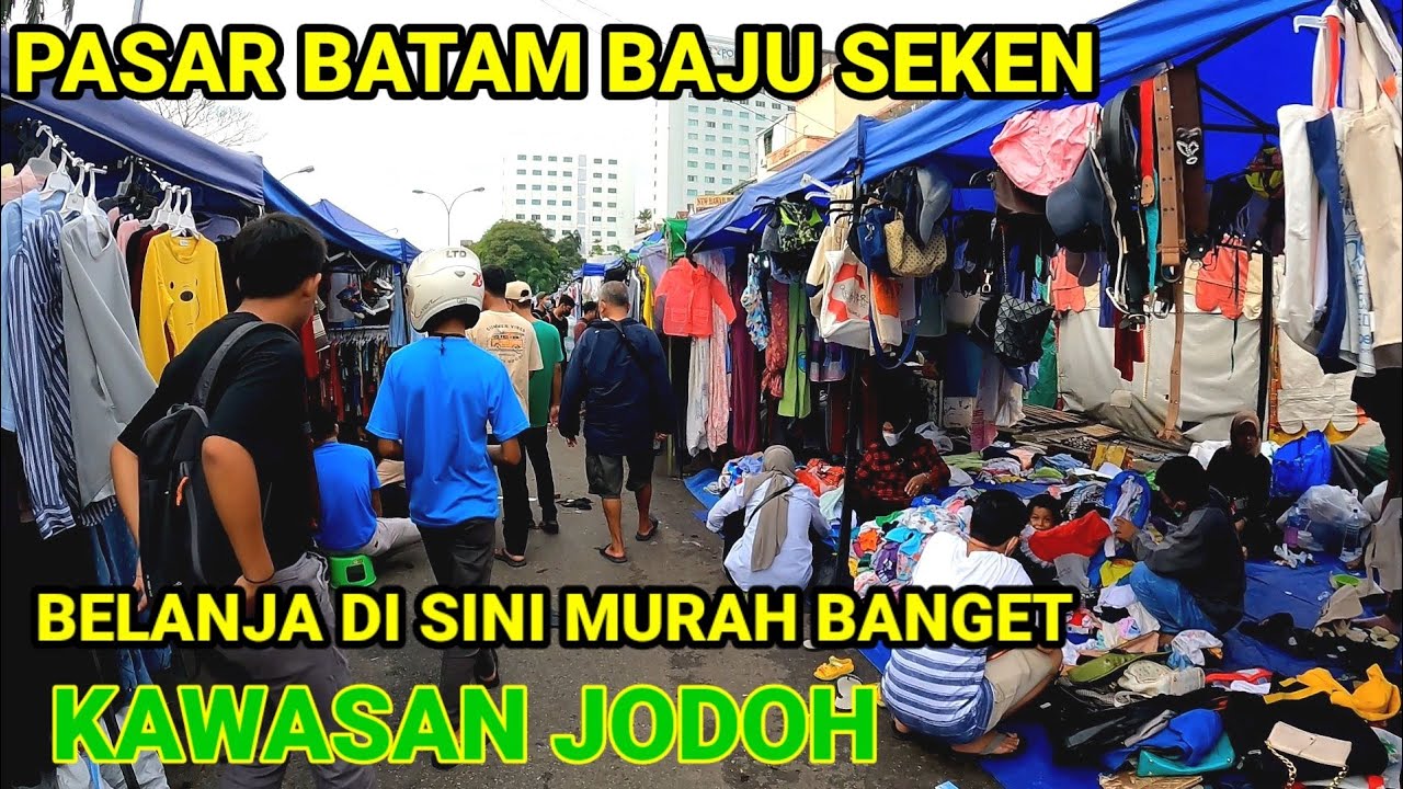 PASAR BATAM BAJU SEKEN BELANJA DI SINI MURAH BANGET KAWASAN JODOH !!!