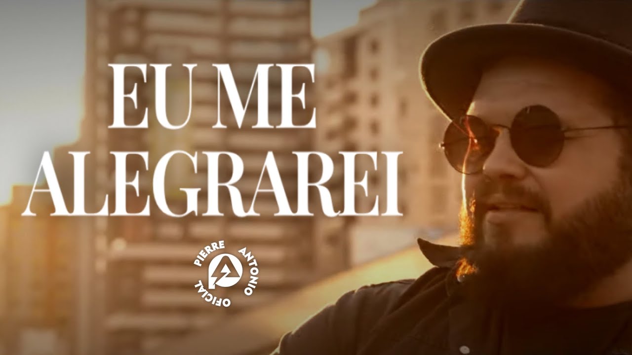 Pierre Antonio - Eu Me Alegrarei (Clipe Oficial)