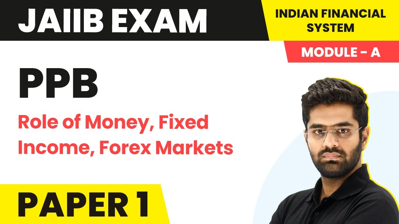 Role of Money, Fixed Income, Forex Markets | Indian Financial System (Module A) |JAIIB | PPB Paper 1