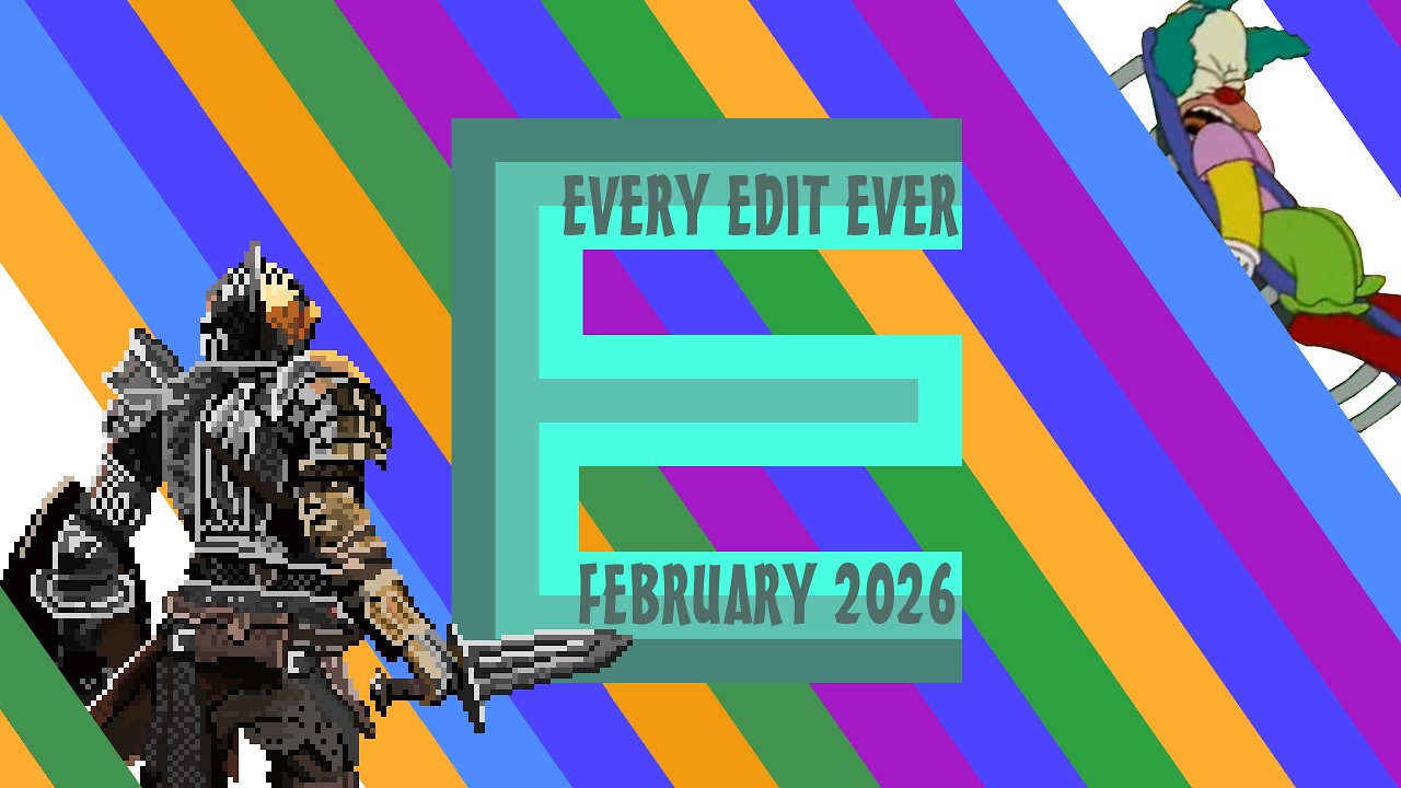 Every Edit Ever // FEBRUARY 2026 - HowDoGame?