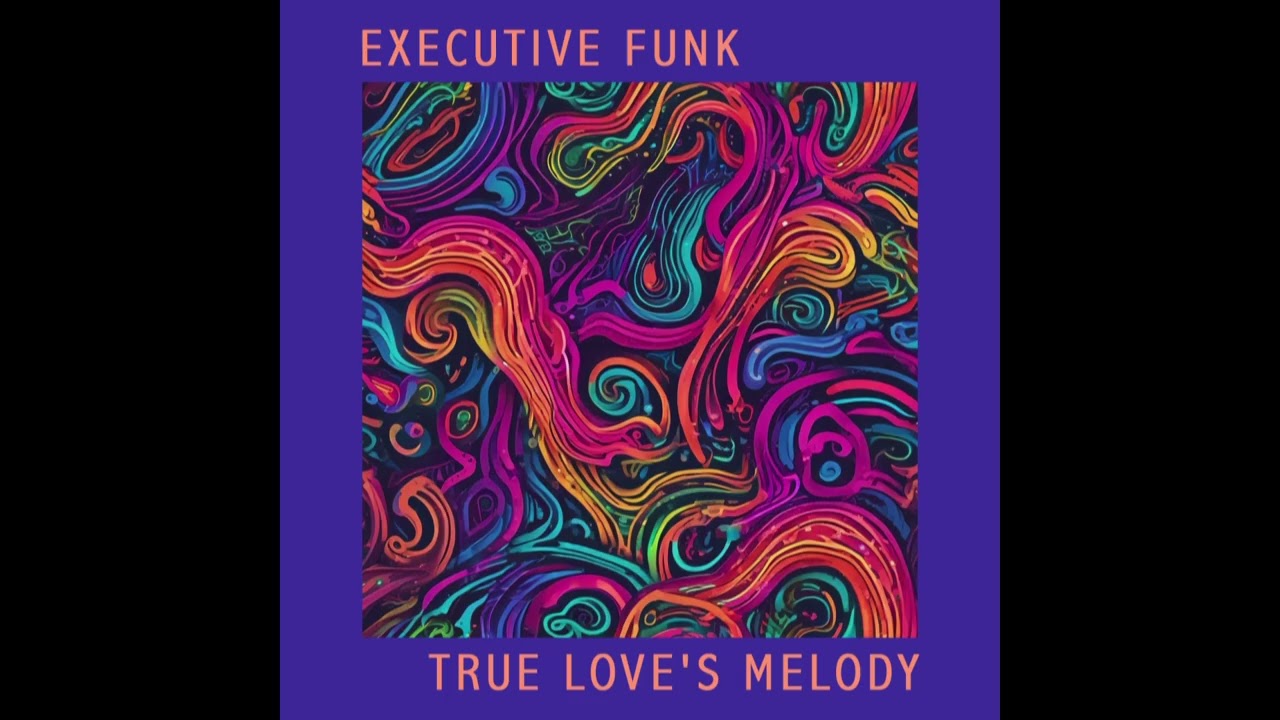 Executive Funk - True love's melody (Soul Jazz) (2025)