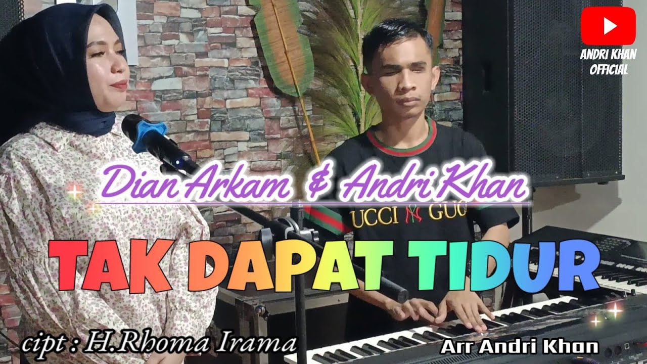 DIAN ARKAM & ANDRI KHAN~TAK DAPAT TIDUR~CIPT : RHOMA IRAMA ( COVER ) ARR : ANDRI KHAN