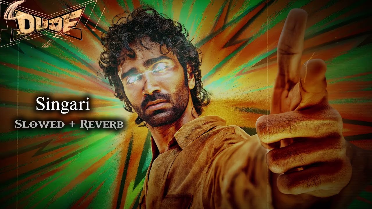 Dude - Singari | Slowed + Reverb | Bass Boosted Tamil songs 2025 | 