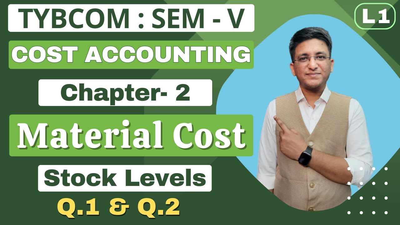 TYBCOM || Cost Accounting || Semester 5 | Chapter 2 | Material Cost | Stock Levels | Lecture 1