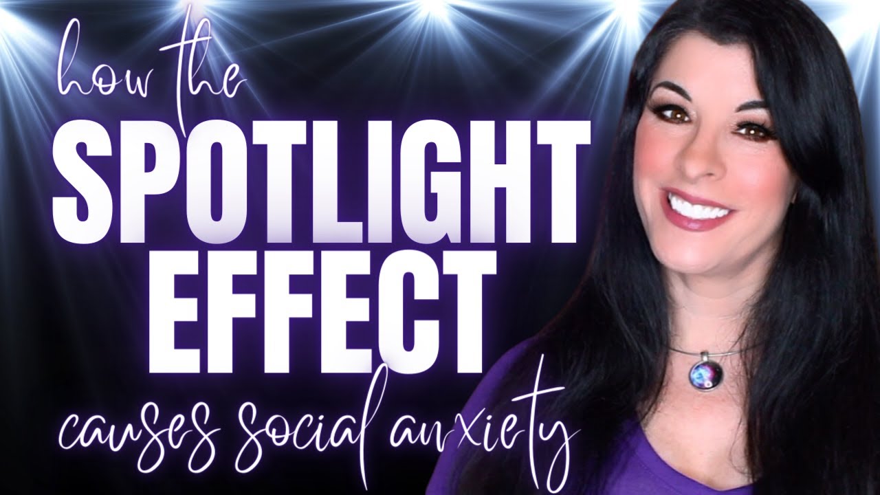Psychology of the SPOTLIGHT EFFECT & SOCIAL ANXIETY - why we think we are always being judged