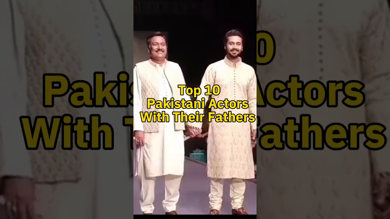Top 10 Pakistani Actors With Their Fathers 💥💥 #1million