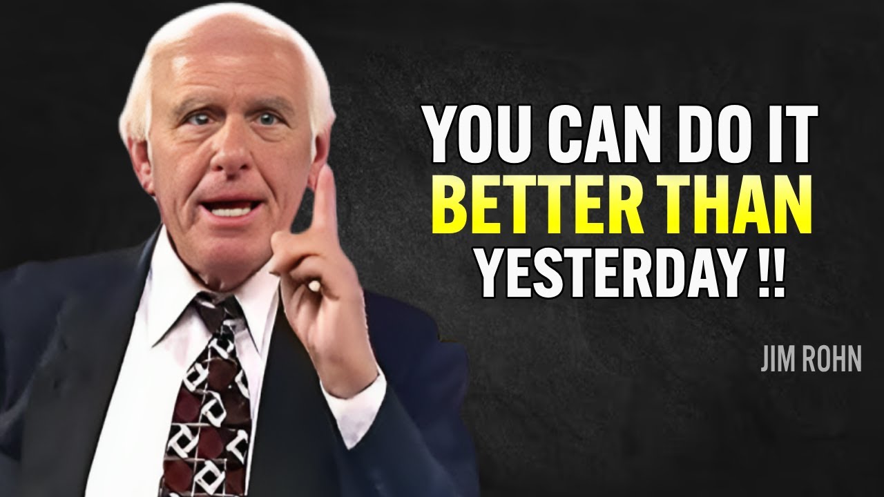 YOU CAN DO IT BETTER THAN YESTERDAY - Jim Rohn Motivation