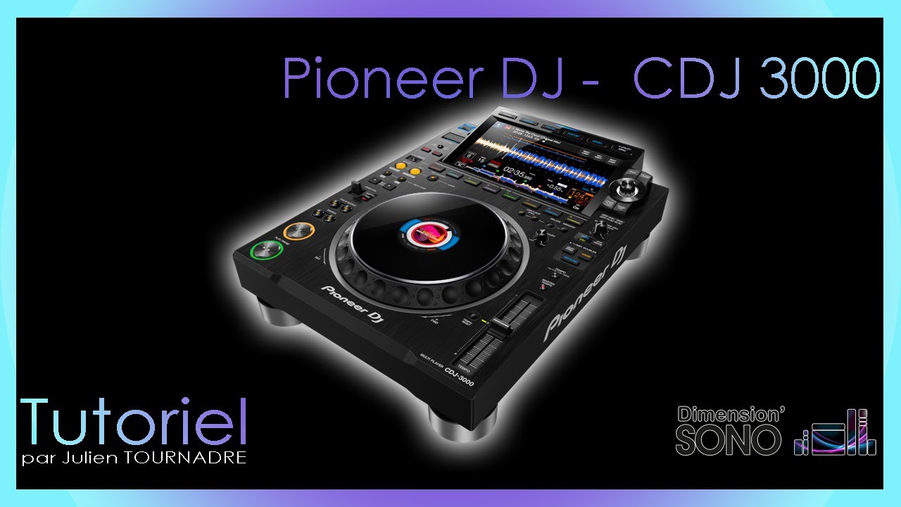 TUTORIEL - PIONEER DJ - CDJ-3000 par Julien TOURNADRE