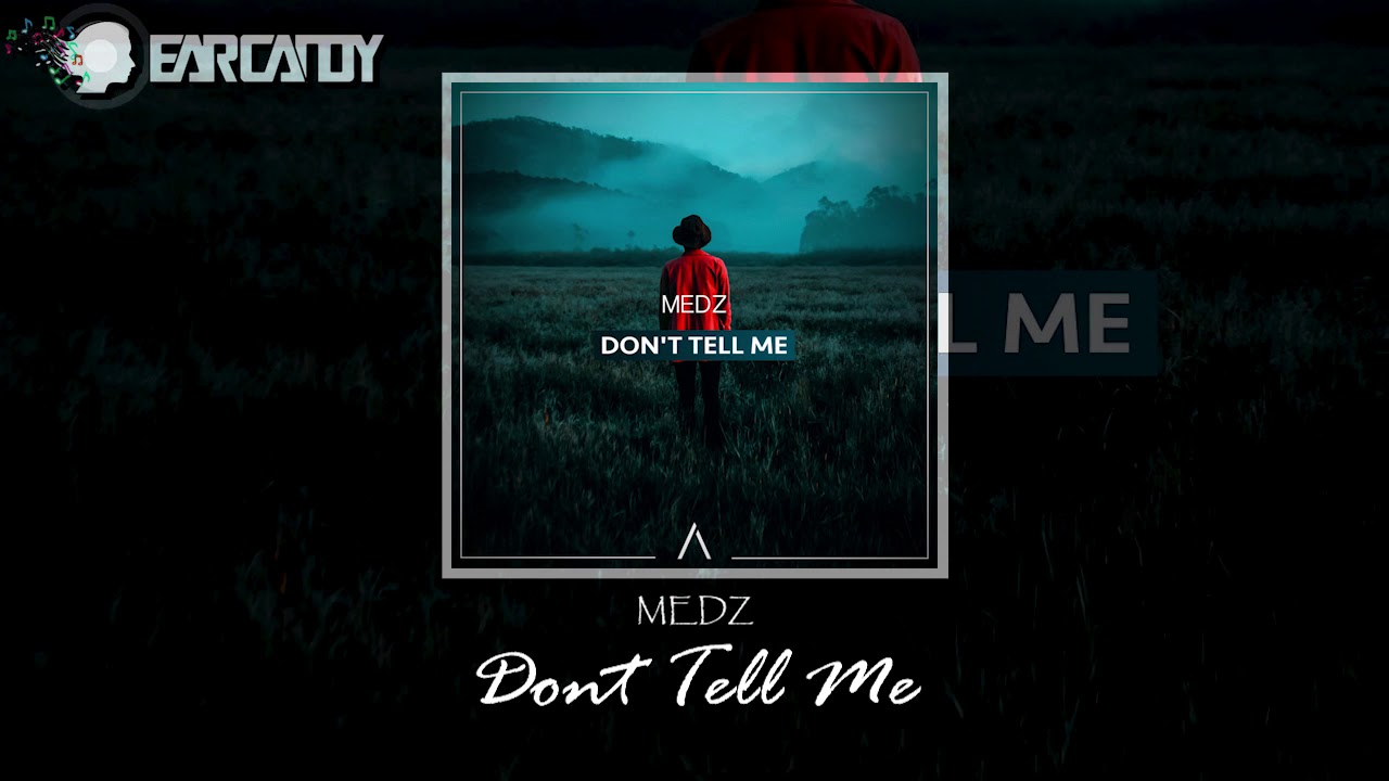 MEDZ - Don't Tell Me