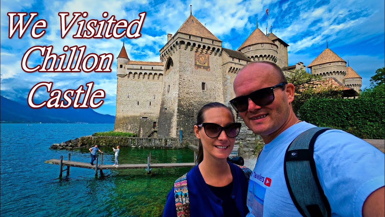 We Visited Chillon Castle