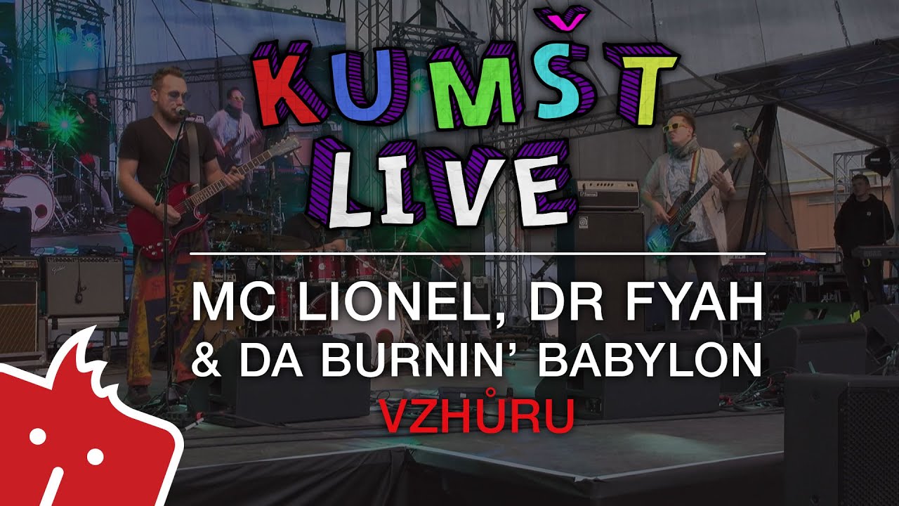 Kumšt Live - MC Lionel, Dr. Fyah & Da Burnin’ Babylon - Vzhůru