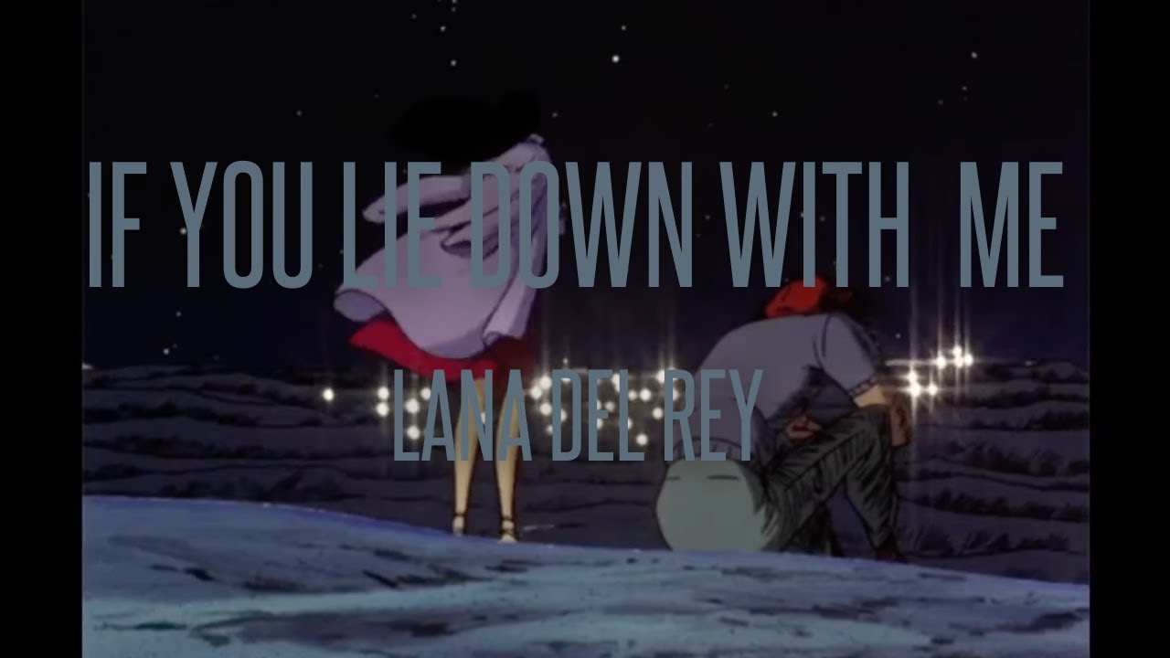 If you lie down with me - Lana Del Rey (slowed + reverb)