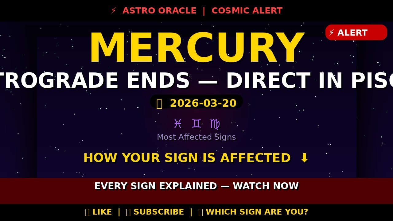 Mercury Retrograde ends — Direct in Pisces — How Every Zodiac Sign Is Affected | 2026