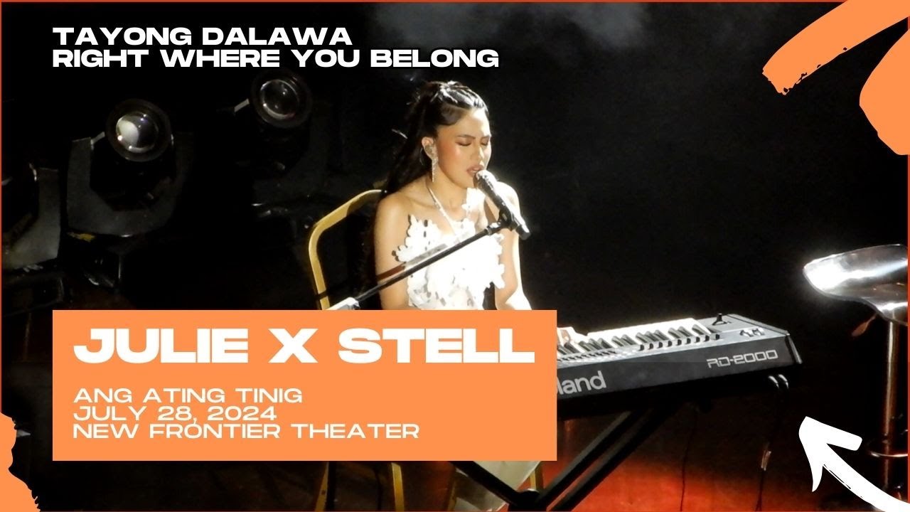 20240728 Tayong Dalawa - Right Where You Belong - JULIE ANNE SAN JOSE X STELL ANG ATING TINIG DAY 2