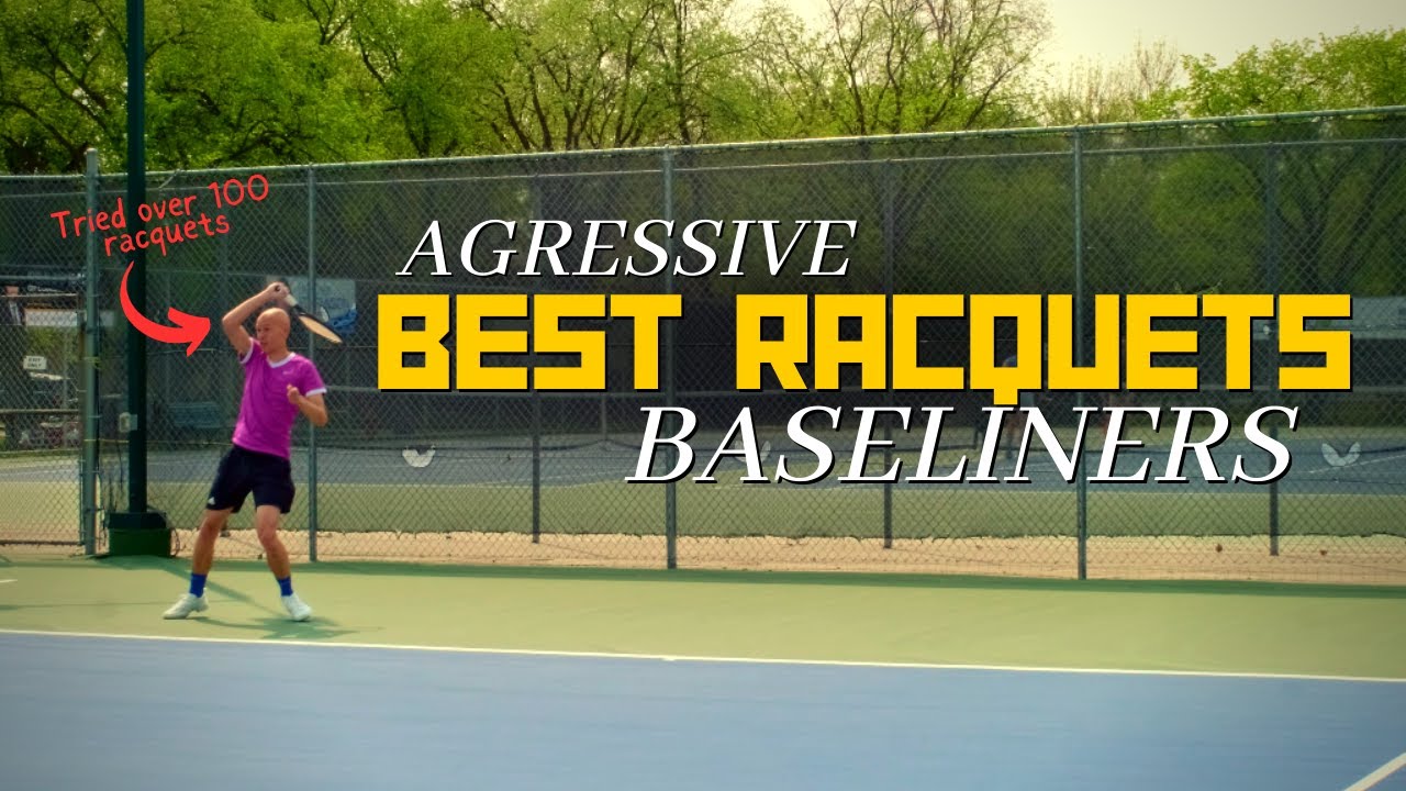 Best Racquets for Aggressive Baseliners