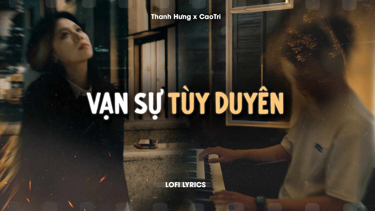 Vạn Sự Tùy Duyên - Thanh Hưng x CaoTri | Official Lofi Lyrics