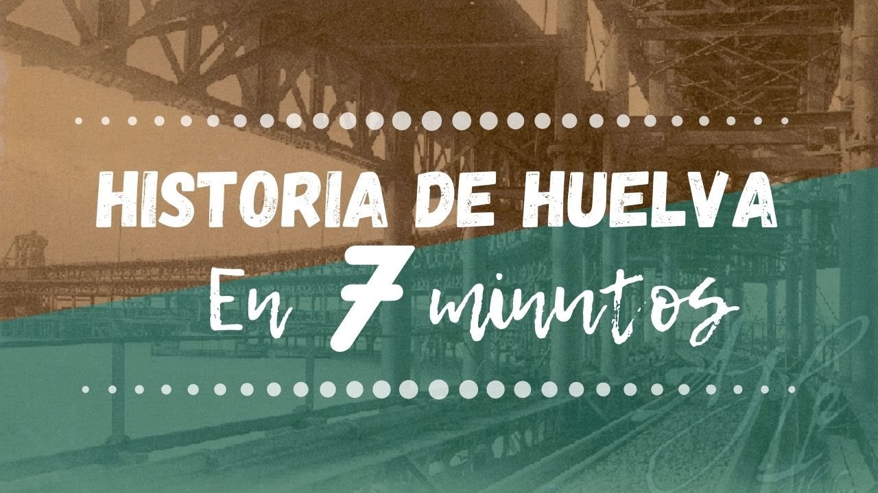 📜Historia de Huelva en 7 minutos | Breve historia de la ciudad